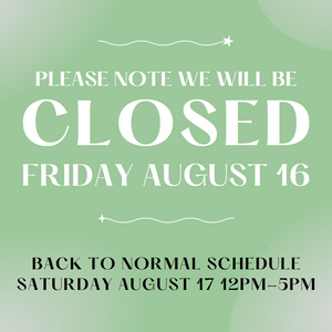 Shop Closed Friday August 16