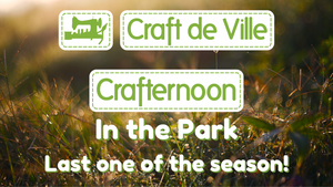 Last Crafternoon in the Park!