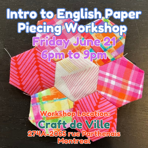 Intro to English Paper Piecing Workshop - Friday June 21 - 6pm to 9om