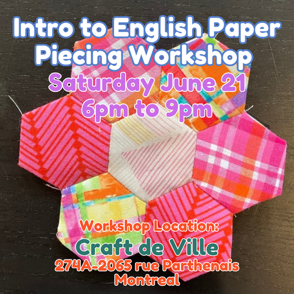 Intro to English Paper Piecing Workshop - Friday June 21 - 6pm to 9om
