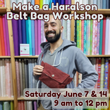 Make a Haralson Belt Bag Workshop - June 7 & 14 - 9am-12pm