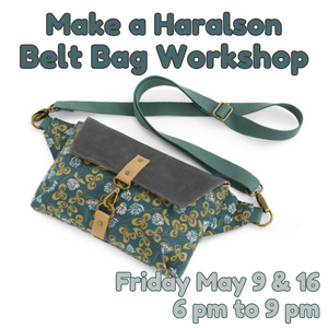 Make a Haralson Belt Bag Workshop - May 9 & 16 - 6pm-9pm