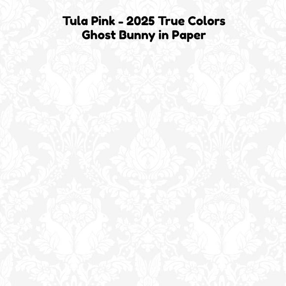 PREORDER APRIL - Tula Pink - 2025 True Colors - Ghost Bunny in Paper