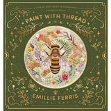 Paint With Thread: Through the Seasons - Emillie Ferris