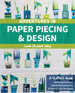 Adventures in Paper Piecing & Design - C&T Publishing - Craft de Ville