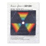 Mini Series Heagon Step - Alison Glass + Giucy Giuce Quilting Pattern