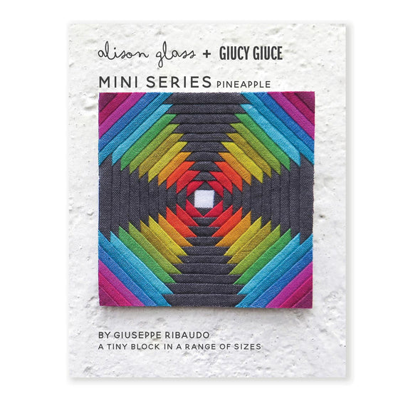 Mini Series Pineapple - Alison Glass + Giucy Giuce Quilting Pattern