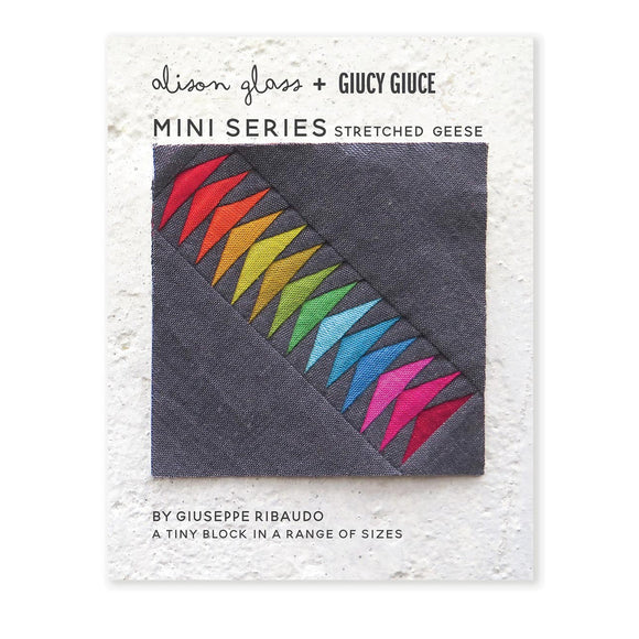 Mini Series Stretched Geese - Alison Glass + Giucy Giuce Quilting Pattern