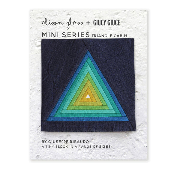 Mini Series Triangle Cabin - Alison Glass + Giucy Giuce Quilting Pattern