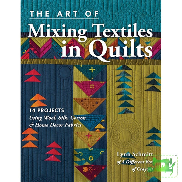 The Art of Mixing Textiles in Quilts - C&T Publishing - Craft de Ville